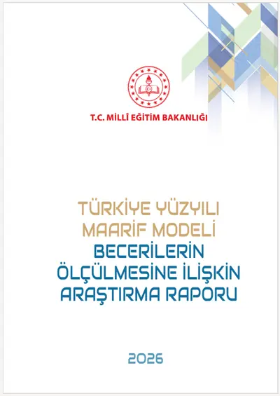 TÜRKİYE YÜZYILI MAARİF MODELİ BECERİLERİN ÖLÇÜLMESİNE İLİŞKİN ARAŞTIRMA RAPORU