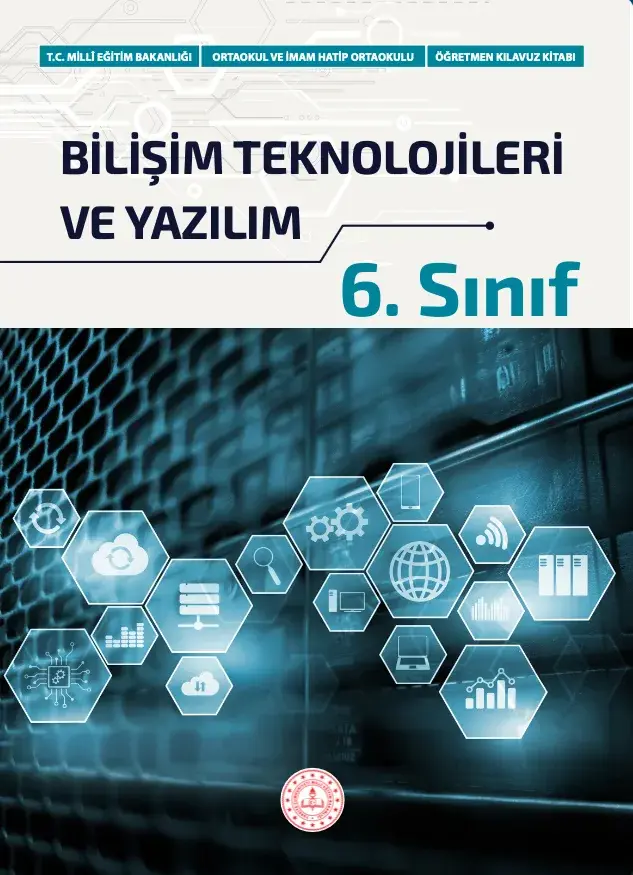 Bilişim Teknolojileri Ve Yazılım Dersi 6.Sınıf Öğretmen Kılavuz Kitabı