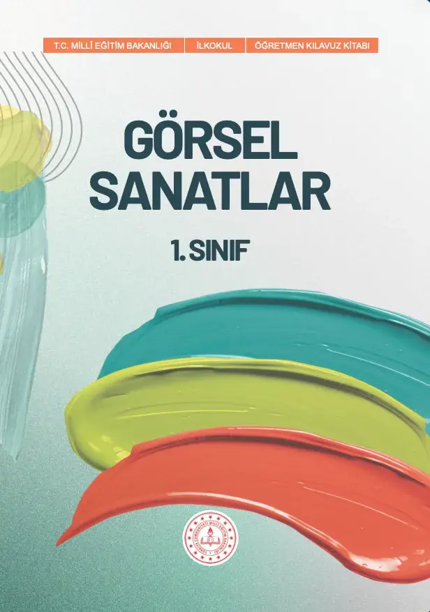 GÖRSEL SANATLAR 1. SINIF ÖĞRETMEN KILAVUZ KİTABI