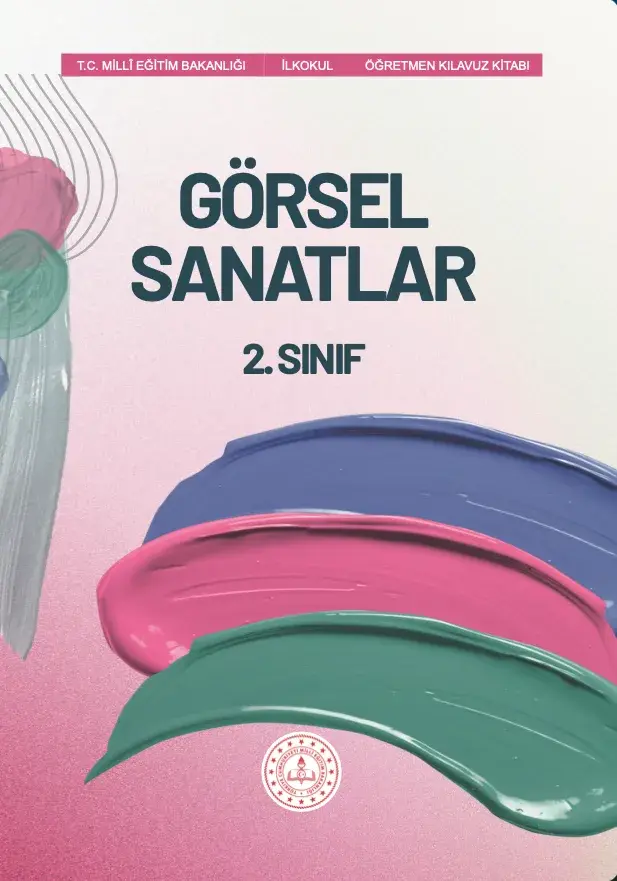 GÖRSEL SANATLAR 2. SINIF ÖĞRETMEN KILAVUZ KİTABI