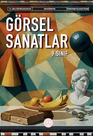 Görsel Sanatlar Dersi 9.Sınıf Öğretmen Kılavuz Kitabı