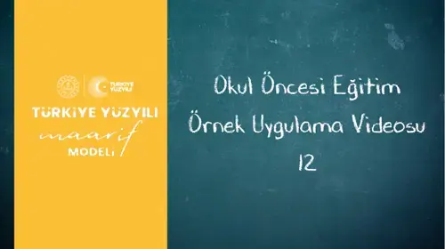 Okul Öncesi Örnek Uygulama Videosu-12