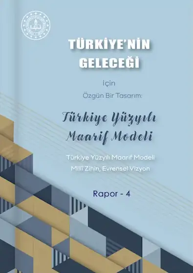 Türkiye Yüzyılı Maarif Modeli Millî Zihin, Evrensel Vizyon Rapor-4