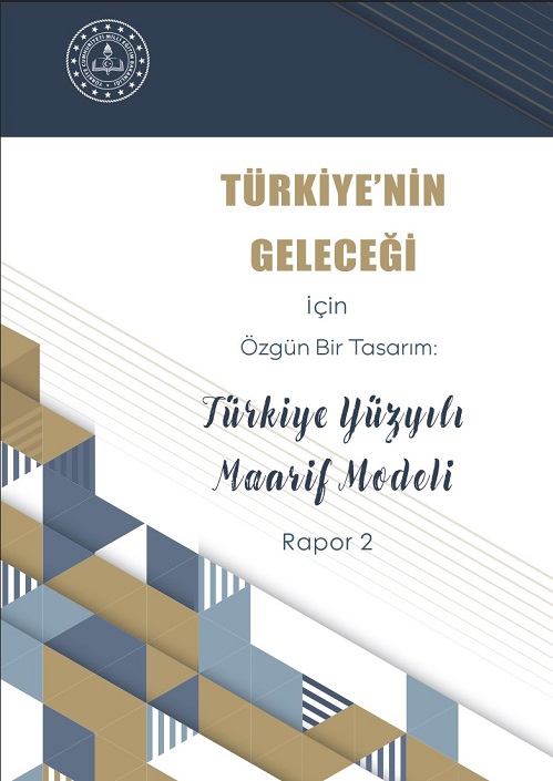 Türkiye'nin Geleceği İçin Özgün Bir Tasarım: Türkiye Yüzyılı Maarif Modeli-2