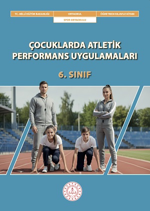 Çocuklarda Atletik Performans Uygulamaları 6.Sınıf Kılavuz Kitabı