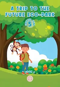 İngilizce 5.Sınıf Hikaye Kitabı-4 (A Trip To The Future Eco-Park)