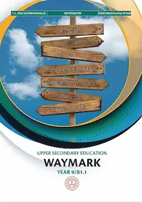 UPPER SECONDARY EDUCATION WAYMARK YEAR 9/B1.1 ÖĞRETMEN KILAVUZ KİTABI